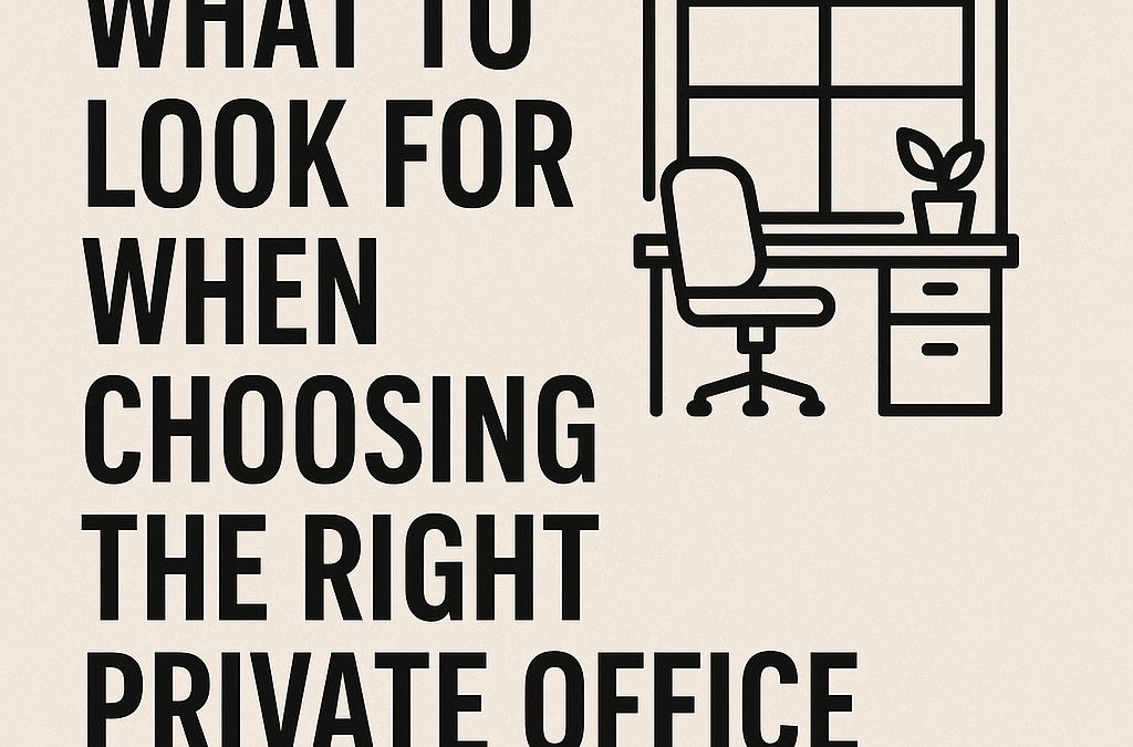 What to Look for When Choosing the Right Private Office Space